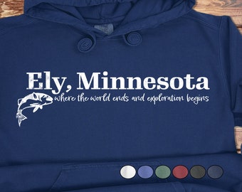 Ely, MN. World Ends & Exploration Begins. | Hoodie, Unisex | Comfort Colors | BWCA | Boundary Waters Canoe Area | Ely, MN Hoodie