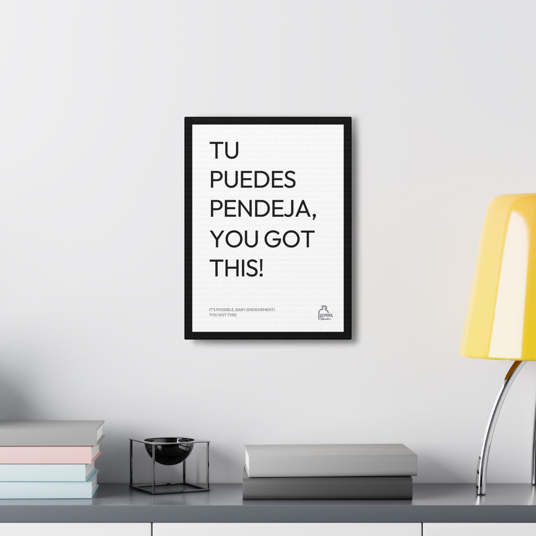 Spanish Wall Art Inspirational Quotes Canvas Print Tu Puedes Pendeja, You Got This Etsy