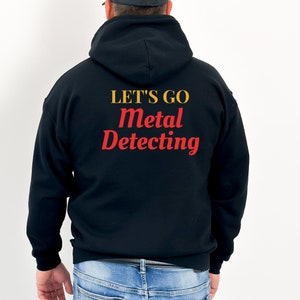 Metal Detecting Hoodie, Metal Detecting Shirts, Treasure Hunting Hoodie, Gift for Treasure Hunters, Metal Detector Hoodies, Gift for Him
