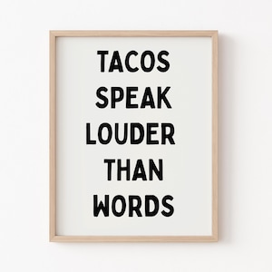 Tacos Speak Louder Than Words - Funny Taco Printable Decor, taco quote print, kitchen print