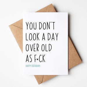 Lustig Geburtstagskarte - You Don&#39;t Look Over Old As F*ck (Happy Birthday) - bissige Geburtstagskarte, 40.Geburtstagskarte, 50.Geburtstagskarte