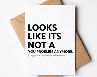 Funny Retirement Card For Co-Worker, Funny Goodbye Card - Looks Like It&#39;s Not A You Problem Anymore (Congratulations On Your Retirement)