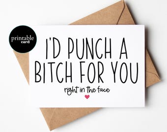 PRINTABLE Funny Best Friend Card - I'd Punch a Bitch ForYou. Right In The Face - Friendship card, Funny Birthday Card, best friend birthday