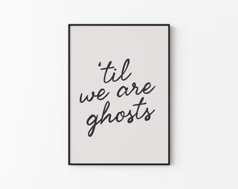Funny Quote Wall Art Printable, ‘Til We Are Ghosts Print, Sarcastic Minimalist Home Decor, Modern Aesthetic Wall Art, Digital Download