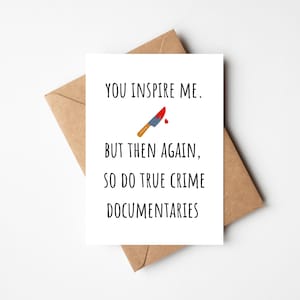Carte hilarante True Crime pour un ami - Vous m'inspirez pour votre anniversaire - Vous m'inspirez. Mais là encore, il en va de même pour les documentaires sur les crimes réels.