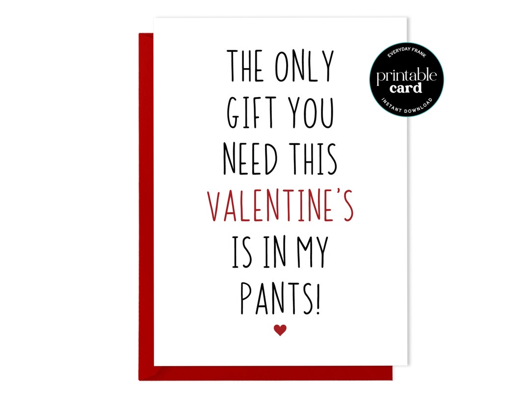 printable-naughty-valentine-s-day-card-the-only-gift-you-need-this-valentine-is-in-my-pants