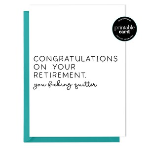 PRINTABLE Funny Retirement Card - Congratulations Of Your Retirement. You f*cking Quitter - Card For Co-Worker, Card for Retirement Party