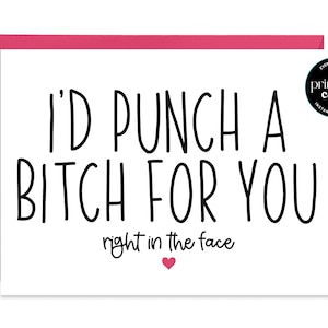Lustige beste Freund Karte - I'd Punch a Bitch ForYou zum Ausdrucken. Mitten im Gesicht - Freundschaftskarte, Lustige Geburtstagskarte, beste Freundin zum Geburtstag
