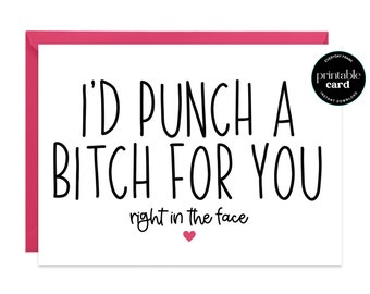 PRINTABLE Funny Best Friend Card - I'd Punch a Bitch ForYou. Right In The Face - Friendship card, Funny Birthday Card, best friend birthday