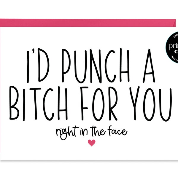 PRINTABLE Funny Best Friend Card - I'd Punch a Bitch ForYou. Right In The Face - Friendship card, Funny Birthday Card, best friend birthday