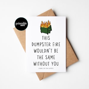 Carte de soutien moral drôle à imprimer - cet incendie de benne à ordures ne serait pas le même sans vous - carte d'encouragement, carte des moments difficiles