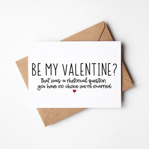 Carte de Saint-Valentin drôle pour mari - vous êtes ma valentine ? C'était une question rhétorique, vous n'avez pas le choix, nous sommes mariés