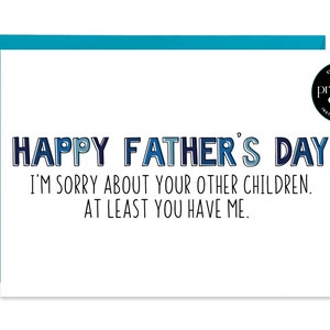 Lustige Karte für Papa, lustige Karte zum Vatertag, Karte zum Ausdrucken - Es tut mir leid wegen deiner anderen Kinder, zumindest hast du mich
