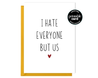 PRINTABLE Funny I Love You Card - I Hate Everyone But Us - Funny Card for Husband, Birthday Card for Wife, Funny relationship card