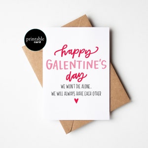 Funny Galentine's Day Card for Single Friends - Valentine's Day Card Celebrating Friendship - We won't die alone...