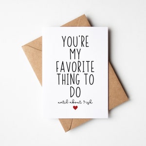 Carte Je t'aime drôle Carte pour lui - Tu es ma chose préférée à faire. Jusqu'à 9h00 environ - Carte de Saint-Valentin, carte d'anniversaire amusante