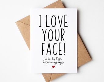 Dirty Valentine's Day Card For Him - I Love Your Face! It Looks Best Between My Legs - Anniversary Card For Husband, Card for Husband