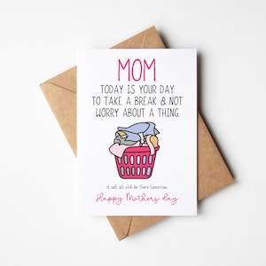 Carte amusante pour la fête des mères - Maman, aujourd'hui est votre jour pour faire une pause et ne plus vous soucier de rien. Tout sera encore là demain.