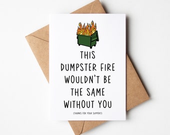 Carte drôle de soutien moral - Cet incendie de benne à ordures ne serait pas le même sans vous - carte d'encouragement, carte de pensée de vous, carte de difficultés