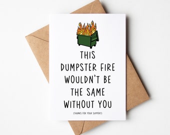 Funny Moral Support Card - Dumpster Fires Don't Burn Forever ( Hang In There ) - Encouragement Card, Thinking Of You Card, Tough Times Card