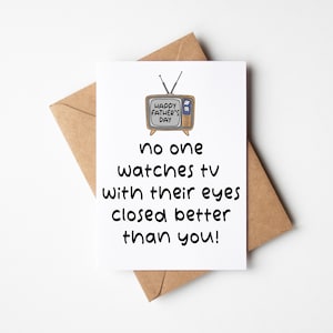 Funny Fathers Day Card, Sarcastic Card For Dad, funny dad card, dad joke card - No One Watches TV With Their Eyes Closed Better Than You!