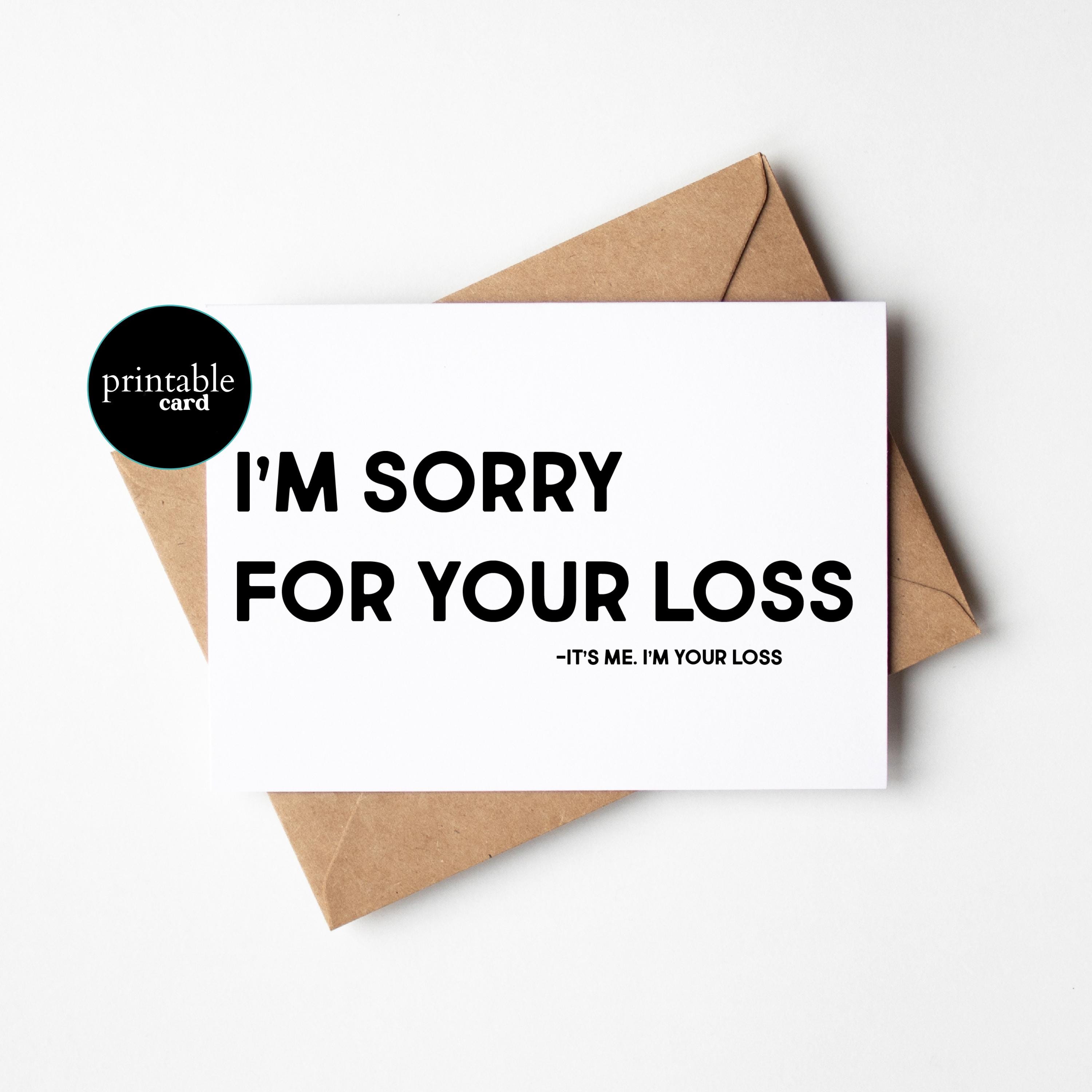 PRINTABLE Funny Moving Card, Goodbye Card for Co-Workers - I'm Sorry For Your Loss. It's Me I'm Your Loss.