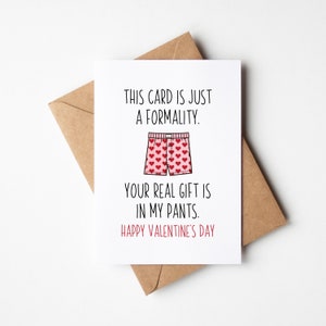 Carte de vœux coquine pour la Saint-Valentin – Cette carte n'est qu'une formalité. Votre vrai cadeau est dans mon pantalon. Joyeuse saint Valentin