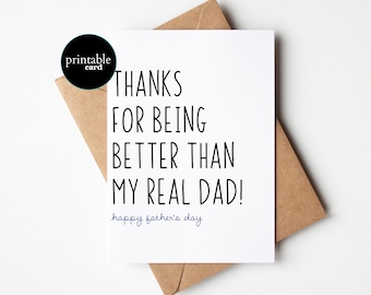 PRINTABLE Funny Fathers Day Card, Sarcastic Card For Dad, funny dad card - Thanks For Being Better Than My Real Dad!