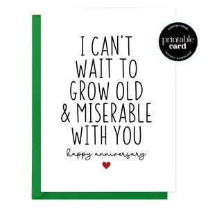 Carte d'anniversaire drôle à imprimer - Je suis impatient de vieillir et misérable avec vous - carte d'anniversaire de mariage pour mari, femme drôle de carte d'amour