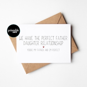 PRINTABLE Wir haben die perfekte Vater Tochter Beziehung Du bist mein Vater aber ich bin perfekt, lustige Vatertagskarte, beste Dad überhaupt Karte