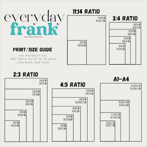 May include: A black and teal print size guide chart titled everyday frank. It displays five ratio categories: 11:14, 3:4, 2:3, 4:5, and A1-A4. Each section lists multiple rectangular frame sizes in inches and centimeters for digital art prints.