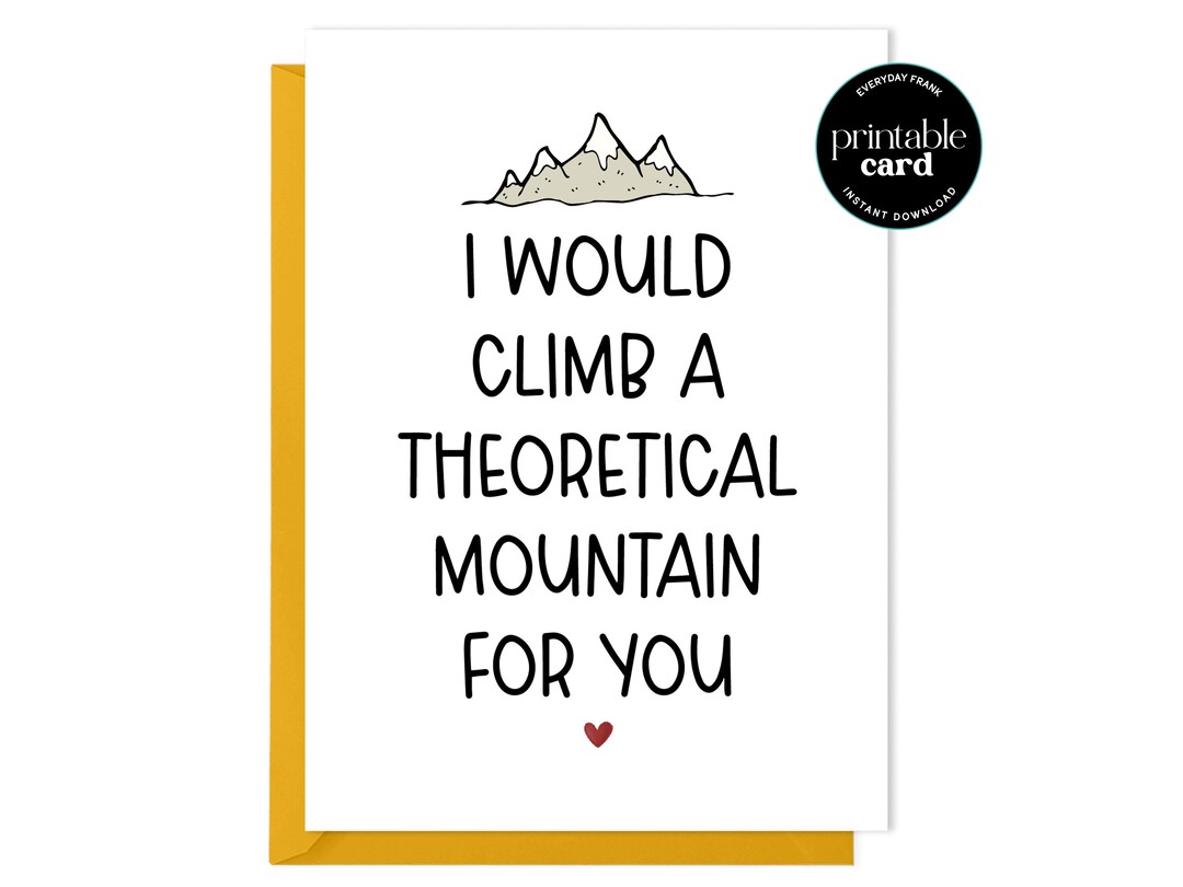 PRINTABLE I Would Climb A Theoretical Mountain for You - Love Card ...