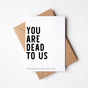 Carte de retraite amusante - Vous êtes mort pour nous. Je plaisante, vous nous manquerez - Carte drôle pour collègue, carte de voeux pour une fête de départ à la retraite