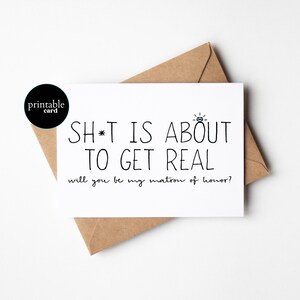 PRINTABLE Funny Matron Of Honor Card, Will you be my Matron Of Honor card - Sh*t is About To Get Real. Will You Be My Matron Of Honor?