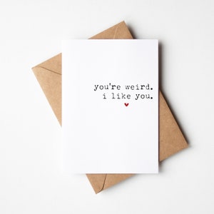 Vous êtes bizarre. J'aime ça - Carte de Saint-Valentin amusante pour petit ami, meilleur ami ou mari