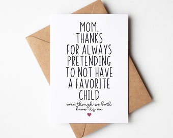 Funny Mothers Day Card - Mom, Thanks For Always Pretending To Not Have A Favorite Child - Funny Mom Card, Card for Mom