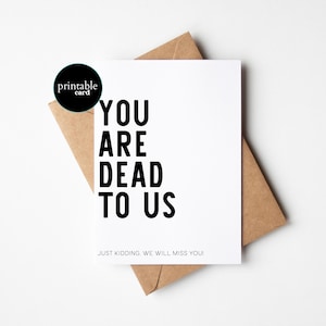 Carte de retraite amusante à imprimer - You Are Dead To Us - carte pour collègue, carte pour fête de départ en retraite, carte de retraite humoristique