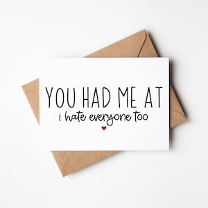 Carte d'amitié drôle - You Had Me At I Hate Everyone Too - Carte drôle pour mari, carte d'anniversaire pour femme, carte relation drôle