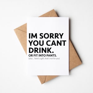 Funny New Baby Card, Expecting Mom Card I'm Sorry You Can't Drink. Or Fit Into Pants. Also... Here's A Gift That's Not For You image 1