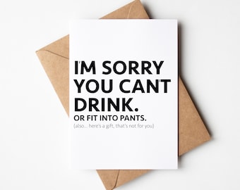 Funny New Baby Card, Expecting Mom Card - I'm Sorry You Can't Drink. Or Fit Into Pants. Also... Here's A Gift That's Not For You