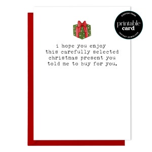Tarjeta navideña divertida para imprimir: espero que disfrutes de este regalo de Navidad cuidadosamente seleccionado que me dijiste que te comprara. Tarjeta para un amigo