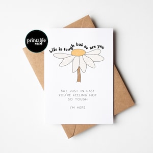 Carte d'encouragement à imprimer pour les moments difficiles - la vie est difficile mais vous l'êtes aussi. Mais juste au cas où vous ne vous sentiriez pas si fort. Je suis là