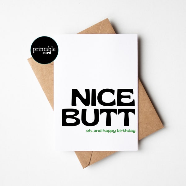 PRINTABLE Nice Butt Birthday Wishes - Funny Birthday Card for Him or Her - Nice Butt. Oh, And Happy Birthday
