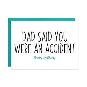 Carte d'anniversaire amusante pour frère ou sœur - Papa a dit que vous étiez un accident. Joyeux anniversaire