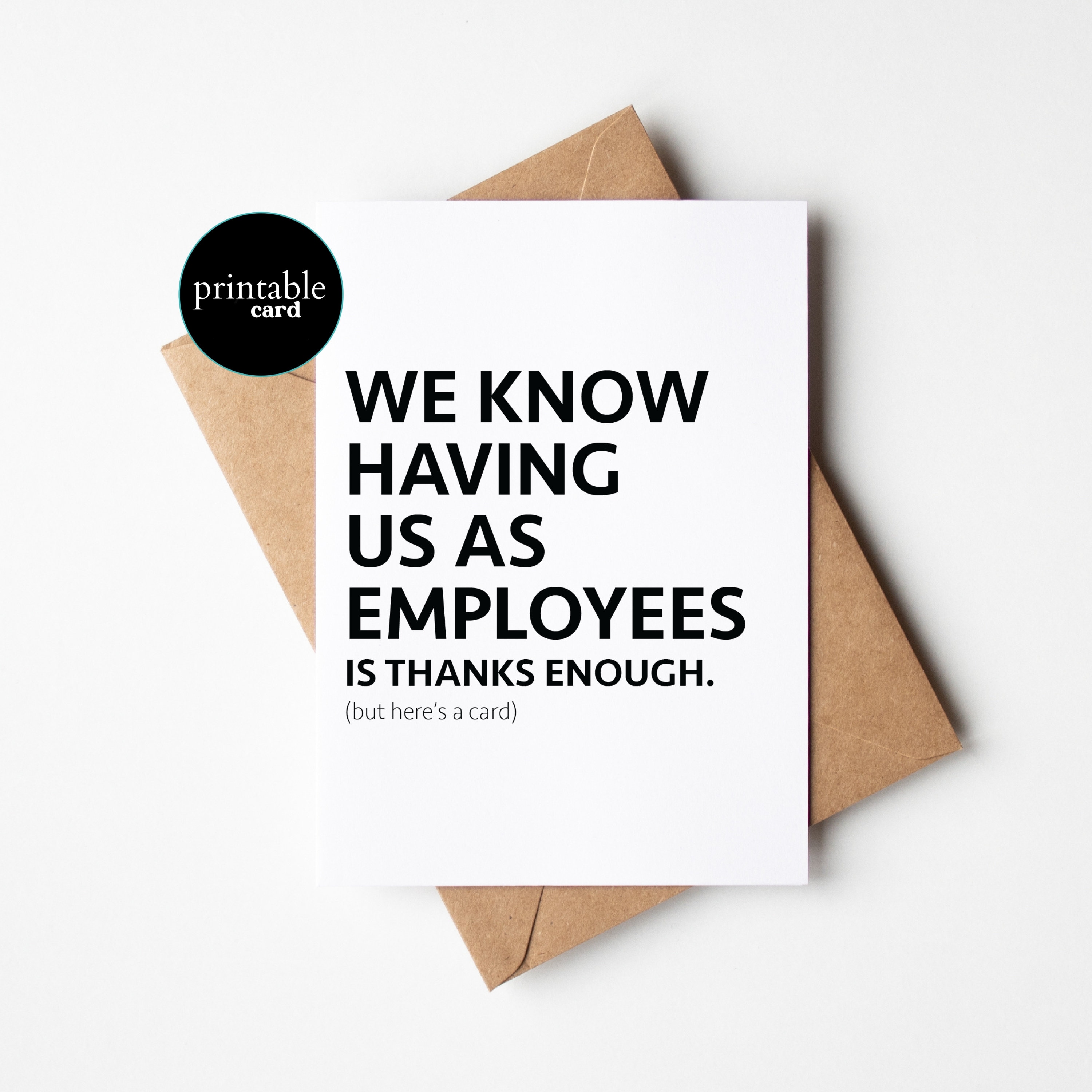 PRINTABLE Funny Card For Boss - We Know Having Us As Employees Is thanks Enough - Boss Appreciation Card, Funny Card From Staff