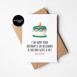 AFDRUKBARE grappige decemberverjaardagskaart: het spijt me dat je in december jarig bent en dat het niemand iets kan schelen.