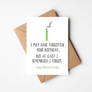 Carte d'anniversaire amusante avec du retard, - J'ai peut-être oublié votre anniversaire... Mais au moins je me souviens que j'ai oublié.