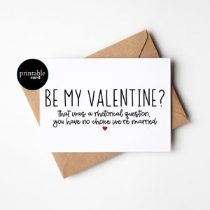 Carte de Saint-Valentin amusante à imprimer pour mari - Je suis ma valentine ? C'était une question rhétorique, vous n'avez pas le choix, nous sommes mariés