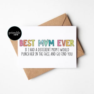 Carte de fête des mères drôle à imprimer - meilleure maman de tous les temps si j'avais une autre maman, je lui donnerais un coup de poing dans le visage - carte de maman drôle, carte pour maman