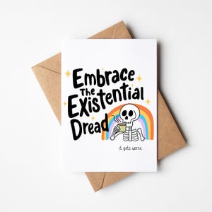 Embrassez la terreur existentielle. La situation empire - Carte de santé mentale amusante, carte amusante pour un ami
